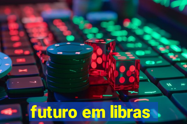 futuro em libras